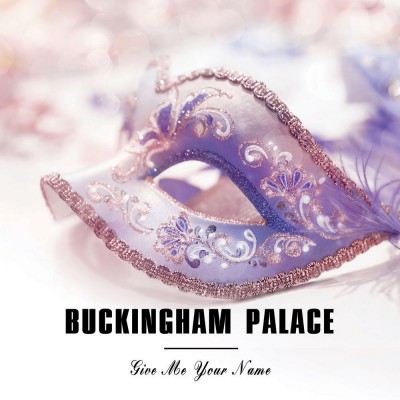 Buckingham Palace | Give Me Your Name CD – Bordello A Parigi