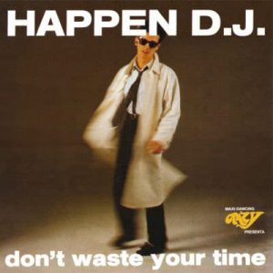 Happen D.J. | Don't Waste Your Time 12"