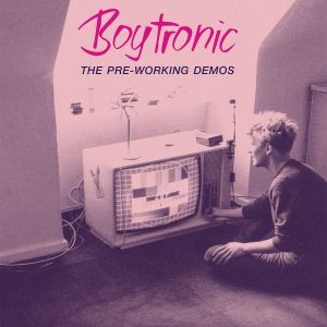 Boytronic | The Pre-Working Demos LP