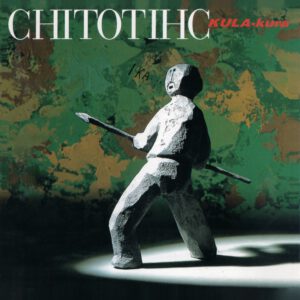 Chito Kawachi | CHITOTIHC/KULA-kura 2LP