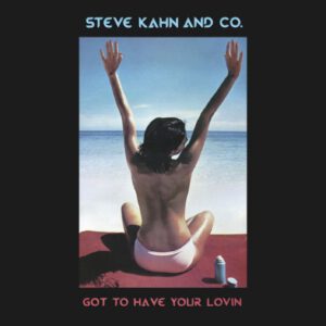 Steve Kahn & Co. | Got To Have Your Lovin 12"