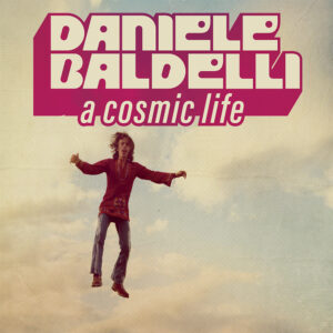 Daniele Baldelli | A Cosmic Life LP