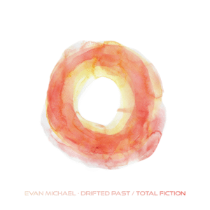 Evan Michael | Drifted Past / Total Fiction 7"