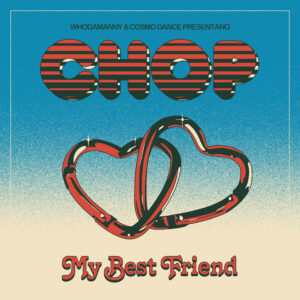 CHOP | My Best Friend 7"