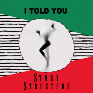 Story Structure | I Told You 12"